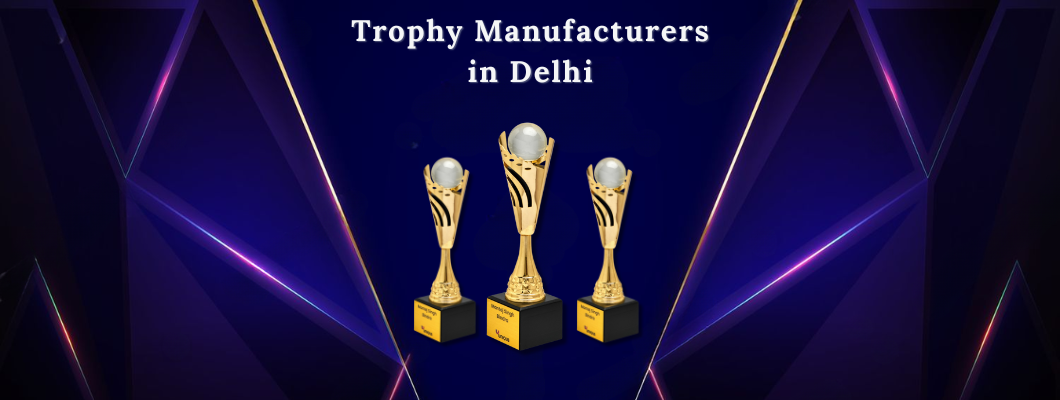 Key Factors That Differentiate Leading Trophy Manufacturers in Delhi