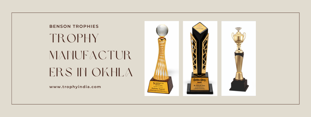 How Trophy Manufacturers in Okhla Deliver High-Quality Awards for Every Event